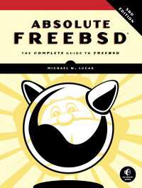 Absolute FreeBSD, 3rd Edition : The Complete Guide to FreeBSD