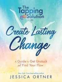 The Tapping Solution to Create Lasting Change : A Guide to Get Unstuck and Find Your Flow