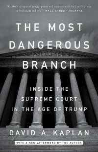 The Most Dangerous Branch : Inside the Supreme Court in the Age of Trump