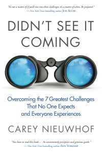 Didn't See It Coming : Overcoming the Seven Greatest Challenges That No One Expects and Everyone Experiences