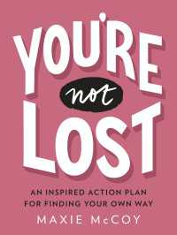 You're Not Lost : An Inspired Action Plan for Finding Your Own Way