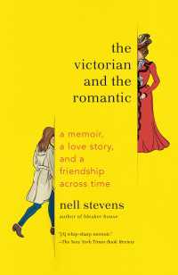 The Victorian and the Romantic : A Memoir, a Love Story, and a Friendship Across Time