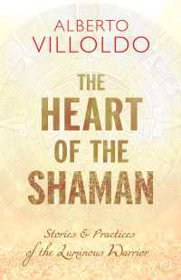 The Heart of the Shaman : Stories and Practices of the Luminous Warrior