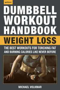 The Dumbbell Workout Handbook: Weight Loss : Over 100 Workouts for Fat-Burning