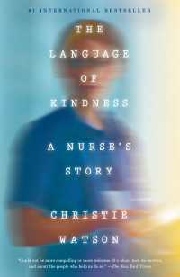 The Language of Kindness : A Nurse's Story