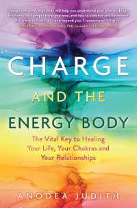 Charge and the Energy Body : The Vital Key to Healing Your Life, Your Chakras, and Your Relationships