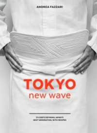 Tokyo New Wave : 31 Chefs Defining Japan's Next Generation, with Recipes [A Cookbook]