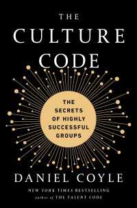 The Culture Code : The Secrets of Highly Successful Groups