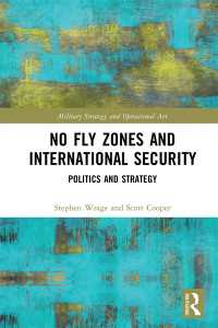 No Fly Zones and International Security : Politics and Strategy