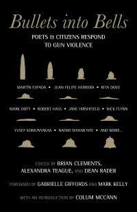 Bullets into Bells : Poets & Citizens Respond to Gun Violence
