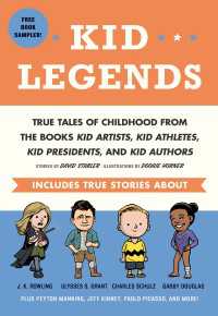 Kid Legends : True Tales of Childhood from the Books Kid Artists, Kid Athletes, Kid Presidents, and Kid Authors