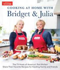 Cooking at Home With Bridget & Julia : The TV Hosts of America's Test Kitchen Share Their Favorite Recipes for Feeding Family and Friends