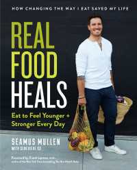 Real Food Heals : Eat to Feel Younger and Stronger Every Day: A Cookbook
