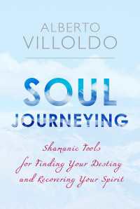 Soul Journeying : Shamanic Tools for Finding Your Destiny and Recovering Your Spirit