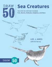 Draw 50 Sea Creatures : The Step-by-Step Way to Draw Fish, Sharks, Mollusks, Dolphins, and More