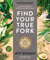 Wanderlust Find Your True Fork : Journeys in Healthy, Delicious, and Ethical Eating: A Cookbook