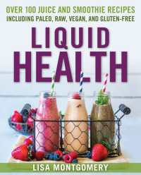 Liquid Health : Over 100 Juices and Smoothies Including Paleo, Raw, Vegan, and Gluten-Free Recipes