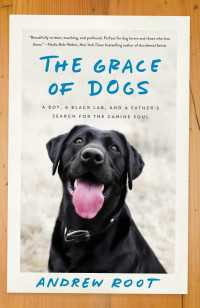 The Grace of Dogs : A Boy, a Black Lab, and a Father's Search for the Canine Soul