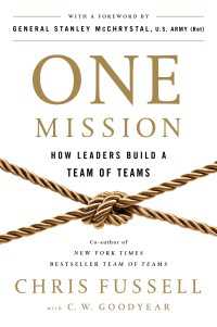 One Mission : How Leaders Build a Team of Teams