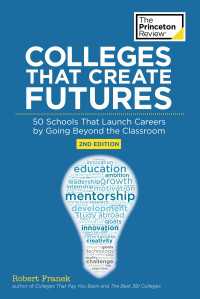 Colleges That Create Futures, 2nd Edition : 50 Schools That Launch Careers by Going Beyond the Classroom