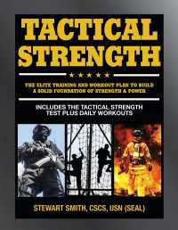 Tactical Strength : The Elite Training and Workout Plan for Spec Ops, SEALs, SWAT, Police, Firefighters, and Tactical Professionals