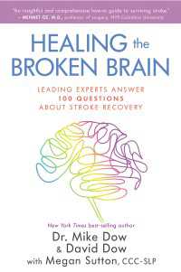 Healing the Broken Brain : Leading Experts Answer 100 Questions About Stroke Recovery