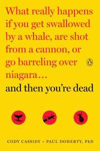 『とんでもない死に方の科学』（原書）<br>And Then You're Dead : What Really Happens If You Get Swallowed by a Whale, Are Shot from a Cannon, or Go Barreling over Niagara