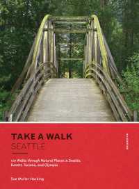Take a Walk: Seattle, 4th Edition : 120 Walks through Natural Places in Seattle, Everett, Tacoma, and Olympia