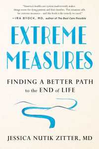 Extreme Measures : Finding a Better Path to the End of Life