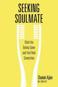 Seeking Soulmate : Ditch the Dating Game and Find Real Connection
