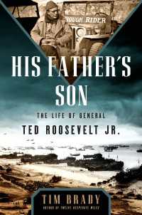 His Father's Son : The Life of General Ted Roosevelt, Jr.