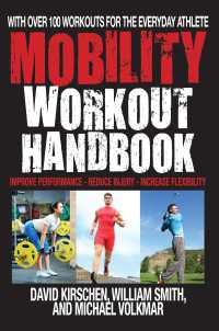 The Mobility Workout Handbook : Over 100 Sequences for Improved Performance, Reduced Injury, and Increased Flexibility