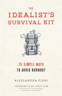 The Idealist's Survival Kit : 75 Simple Ways to Avoid Burnout