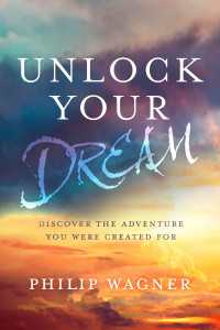 Unlock Your Dream : Discover the Adventure You Were Created For