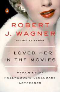 I Loved Her in the Movies : Memories of Hollywood's Legendary Actresses