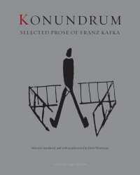 Konundrum : Selected Prose of Franz Kafka