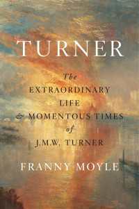 Turner : The Extraordinary Life and Momentous Times of J.M.W. Turner