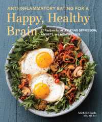 Anti-Inflammatory Eating for a Happy, Healthy Brain : 75 Recipes for Alleviating Depression, Anxiety, and Memory Loss