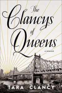 The Clancys of Queens : A Memoir