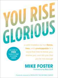 You Rise Glorious : A Wild Invitation to Live Fierce, Free, and Unstoppable in a World that Tries to  Break You, Shame You, and Tell You that You're Not Enough