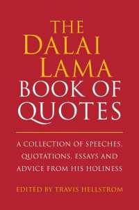 The Dalai Lama Book of Quotes : A Collection of Speeches, Quotations, Essays and Advice from His Holiness