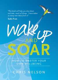 Wake Up and SOAR : How to Master Your Own Wellbeing
