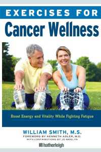 Exercises for Cancer Wellness : Restoring Energy and Vitality While Fighting Fatigue