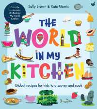 The World In My Kitchen : Global recipes for kids to discover and cook (from the co-devisers of CBeebies' My World Kitchen)