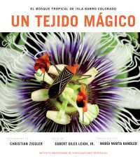 Un Tejido Magico : El Bosque Tropical de Isla Barro Colorado (Spanish Edition)