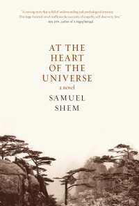 At the Heart of the Universe : A Novel