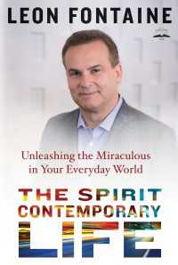 The Spirit Contemporary Life : Unleashing the Miraculous in Your Everyday World