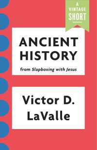 Ancient History : from Slapboxing with Jesus