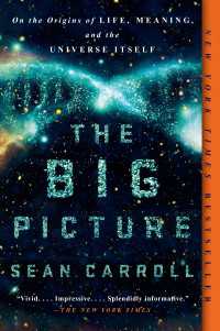 The Big Picture : On the Origins of Life, Meaning, and the Universe Itself