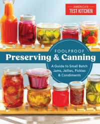 Foolproof Preserving and Canning : A Guide to Small Batch Jams, Jellies, Pickles, and Condiments